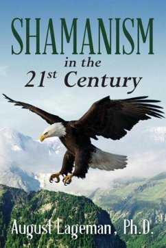 Shamanism in the 21st Century - Lageman, Ph. D. August