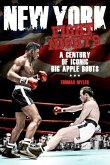 New York Fight Nights: A Century of Iconic Big Apple Bouts