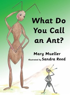 What Do You Call an Ant? - Mueller, Mary