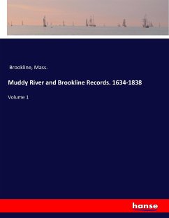 Muddy River and Brookline Records. 1634-1838 - Brookline, Mass.