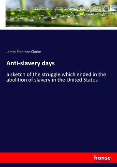 Anti-slavery days - Clarke, James Freeman
