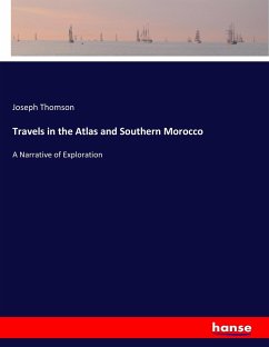 Travels in the Atlas and Southern Morocco - Thomson, Joseph