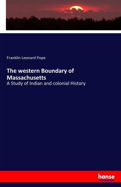 The western Boundary of Massachusetts - Pope, Franklin Leonard