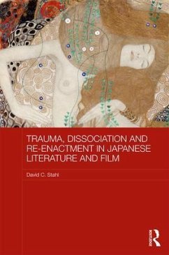 Trauma, Dissociation and Re-enactment in Japanese Literature and Film - Stahl, David