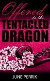 Offered to the Tentacled Dragon (eBook, ePUB) Offered to the Tentacled Dragon (eBook, ePUB)
