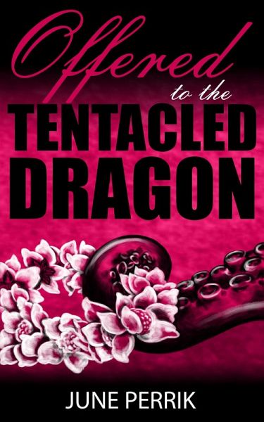 Offered to the Tentacled Dragon (eBook, ePUB)