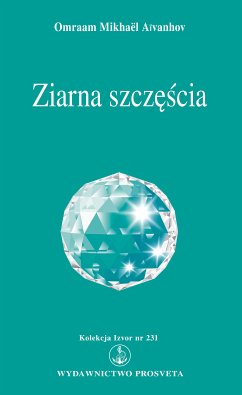 Ziarna szczescia (eBook, ePUB) - Aïvanhov, Omraam Mikhaël