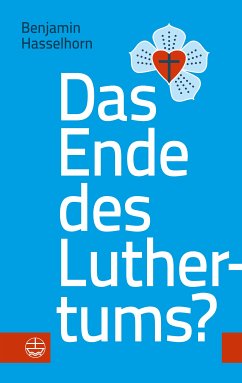 Das Ende des Luthertums? (eBook, PDF) - Hasselhorn, Benjamin