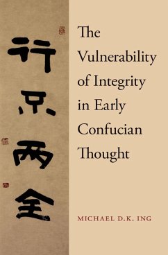 The Vulnerability of Integrity in Early Confucian Thought (eBook, ePUB) - Ing, Michael