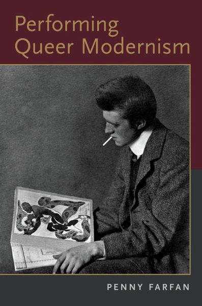Performing Queer Modernism (eBook, ePUB) Performing Queer Modernism (eBook, ePUB)