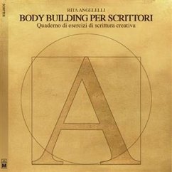 Body building per scrittori – Quaderno di esercizi di scrittura creativa (eBook, ePUB) - Angelelli, Rita