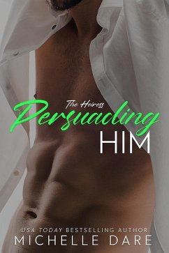 Persuading Him (The Heiress, #1) (eBook, ePUB) Cover Persuading Him (The Heiress, #1) (eBook, ePUB)