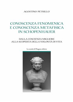 Conoscenza fenomenica e conoscenza metafisica in Schopenhauer (eBook, PDF) - Petrillo, Agostino