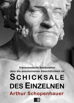 Transcendente Spekulation über die anscheinende Absichtlichkeit im Schicksale des Einzelnen (eBook, ePUB) - Schopenhauer, Arthur