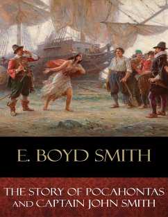 The Story of Pocahontas and Captain John Smith (eBook, ePUB) - Boyd Smith, E.