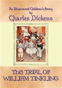 THE TRIAL OF WILLIAM TINKLING - an illustrated children's book by Charles Dickens (eBook, ePUB)