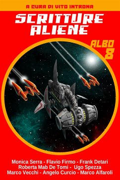 SCRITTURE ALIENE Albo n. 8 (eBook, ePUB) - Alfaroli, Marco; Curcio, Angelo; De Tomi, Roberta; Detari, Frank; Firmo, Flavio; Serra, Monica; Spezza, Ugo; Vecchi, Marco