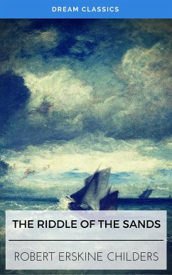 The Riddle of the Sands (Dream Classics) (eBook, ePUB) - Childers, Erskine; Classics, Dream