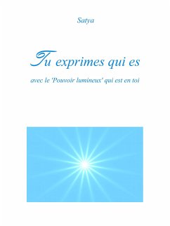 Tu exprimes qui es (eBook, PDF) - Satya