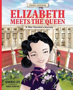 Cover Elizabeth Meets the Queen: A War Heroine's Journey (Prominent Singaporeans, #3) (eBook, ePUB)