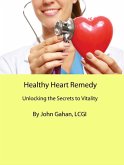 Healthy Heart Remedy: Unlocking the Secrets to Vitality (eBook, ePUB)