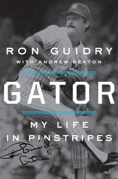 Gator: My Life in Pinstripes - Guidry, Ron; Beaton, Andrew