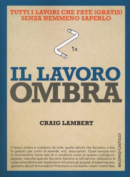 Il lavoro ombra. Tutti i lavori che fate (gratis) senza nemmeno saperlo