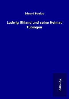 Ludwig Uhland und seine Heimat Tübingen