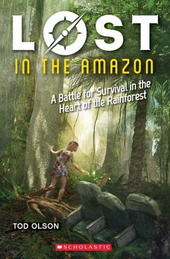 Lost in the Amazon: A Battle for Survival in the Heart of the Rainforest (Lost #3) - Olson, Tod