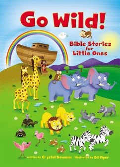 Go Wild! Bible Stories for Little Ones - Bowman, Crystal