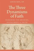 The Three Dynamisms of Faith: Searching for Meaning, Fulfillment, and Truth