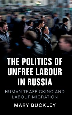 The Politics of Unfree Labour in Russia - Buckley, Mary