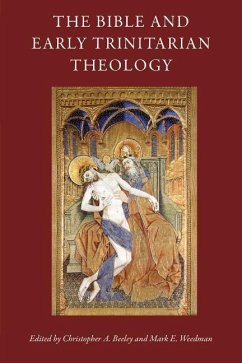 The Bible and Early Trinitarian Theology - Beeley, Christopher A; Weedman, Mark