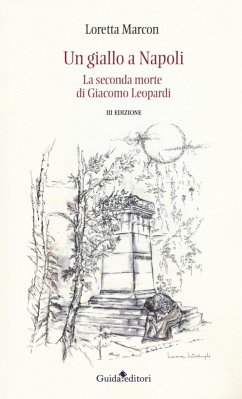 Un giallo a Napoli. La seconda morte di Giacomo Leopardi - Marcon, Loretta