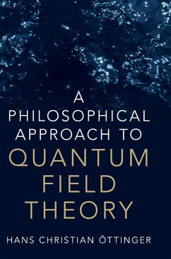 A Philosophical Approach to Quantum Field Theory - Öttinger, Hans Christian