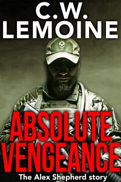 Absolute Vengeance (Alex Shepherd, #1) (eBook, ePUB) - Lemoine, C. W.