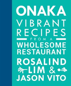 ONAKA: Vibrant Recipes from a Wholesome Restaurant (eBook, ePUB) - Lim, Rosalind