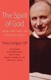 The Spirit of God: Short Writings on the Holy Spirit