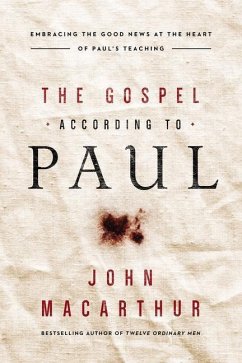 The Gospel According to Paul - MacArthur, John F