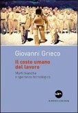 Il costo umano del lavoro. Morti bianche e speranza tecnologica Il costo umano del lavoro. Morti bianche e speranza tecnologica