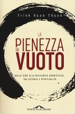 La pienezza del vuoto. Dallo zero alla meccanica quantistica, tra scienza e spiritualità La pienezza del vuoto. Dallo zero alla meccanica quantistica, tra scienza e spiritualità