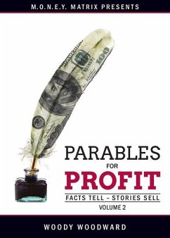 Parables for Profit Vol. 2: Facts Tell - Stories Sell - Woodward, Woody