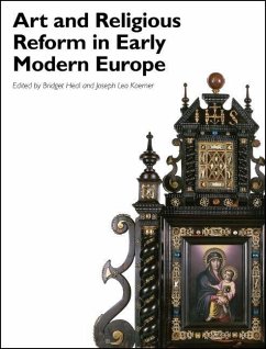 Art and Religious Reform in Early Modern Europe - Heal, Bridget;Koerner, Joseph L.