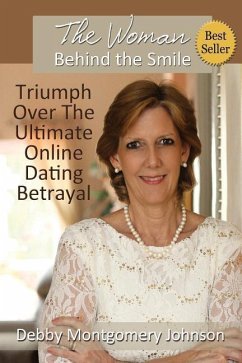 The Woman Behind the Smile: Triumph Over the Ultimate Online Dating Betrayal - Montgomery Johnson, Debby
