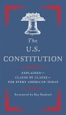The U.S. Constitution: Explained--Clause by Clause--For Every American Today