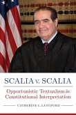 Scalia V. Scalia: Opportunistic Textualism in Constitutional Interpretation