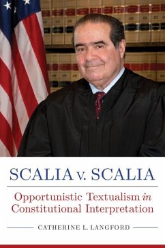 Scalia V. Scalia: Opportunistic Textualism in Constitutional Interpretation - Langford, Catherine L.