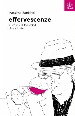 Effervescenze. Storie e interpreti di vini vivi - Zanichelli, Massimo