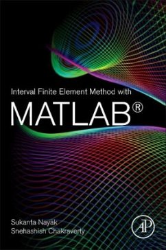 Interval Finite Element Method with MATLAB - Nayak, Sukanta;Chakraverty, Snehashish