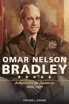 Omar Nelson Bradley: America's GI General, 1893-1981 - Ossad, Steven L.